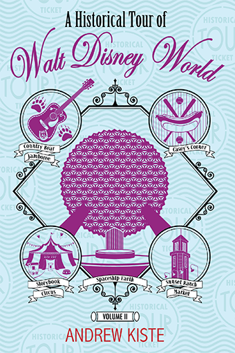 A Historical Tour of Walt Disney World: Volume 2