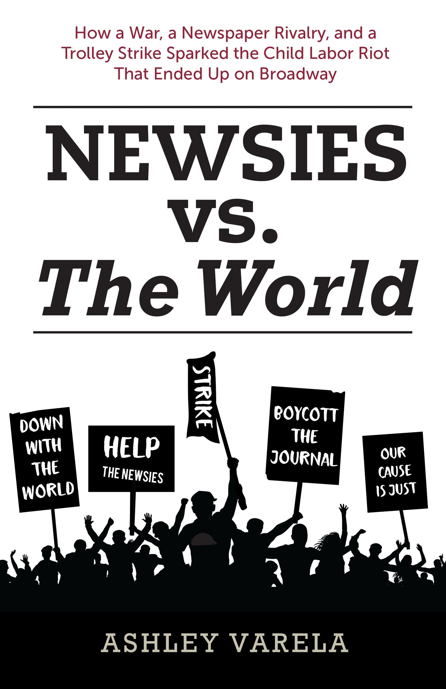 Newsies vs. the World: How a War, a Newspaper Rivalry, and a Trolley Strike Sparked the Child Labor Riot That Ended Up on Broadway