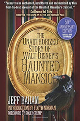 The Unauthorized Story of Walt Disney's Haunted Mansion