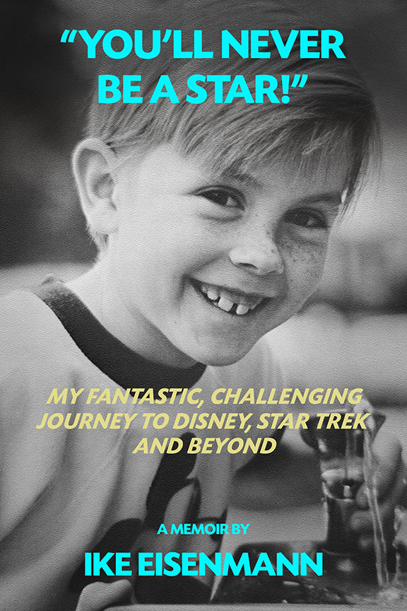 "You'll Never Be A Star!" My Fantastic, Challenging Journey to Disney, Star Trek and Beyond