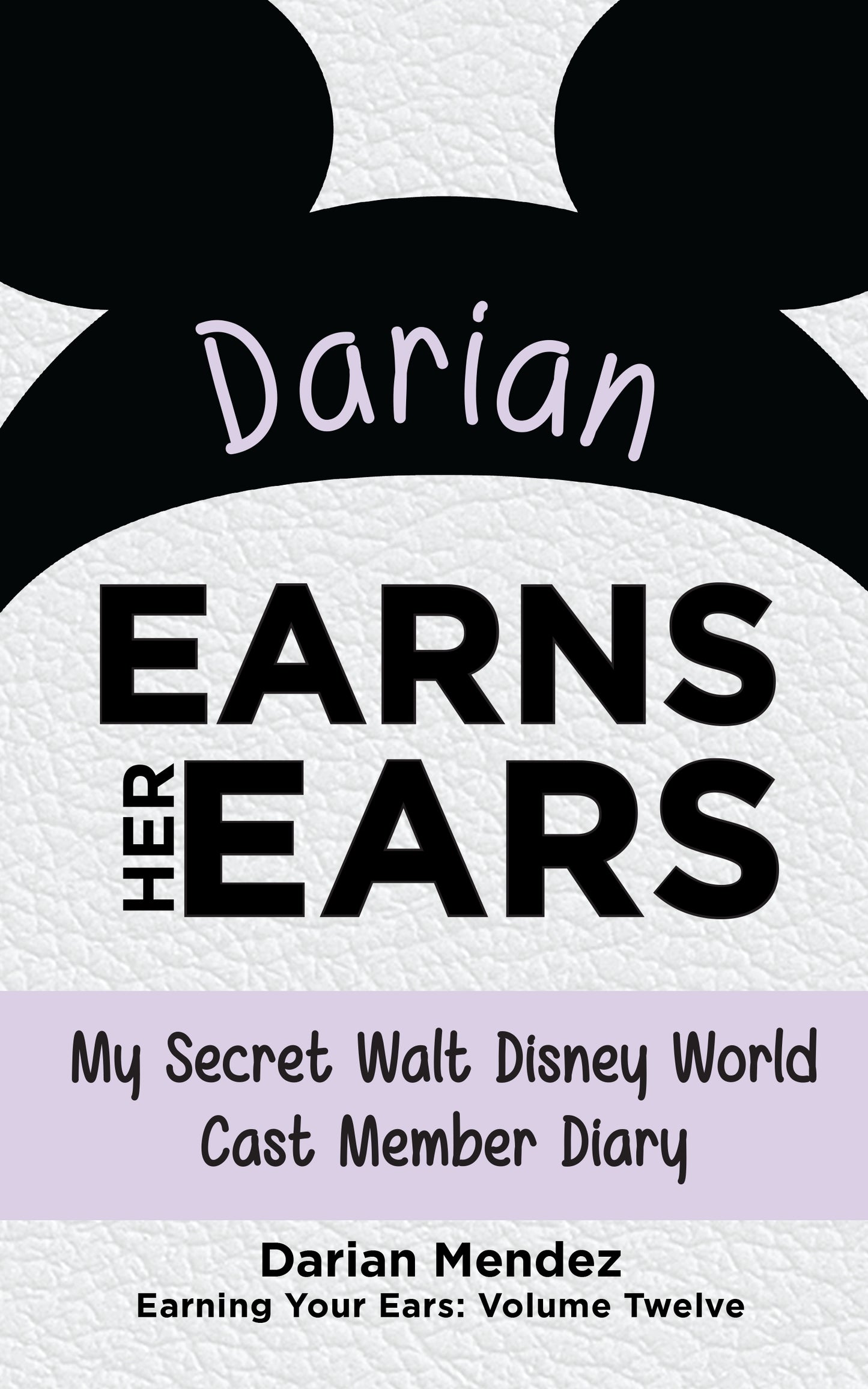 Darian Earns Her Ears: My Secret Walt Disney World Cast Member Diary
