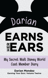 Darian Earns Her Ears: My Secret Walt Disney World Cast Member Diary