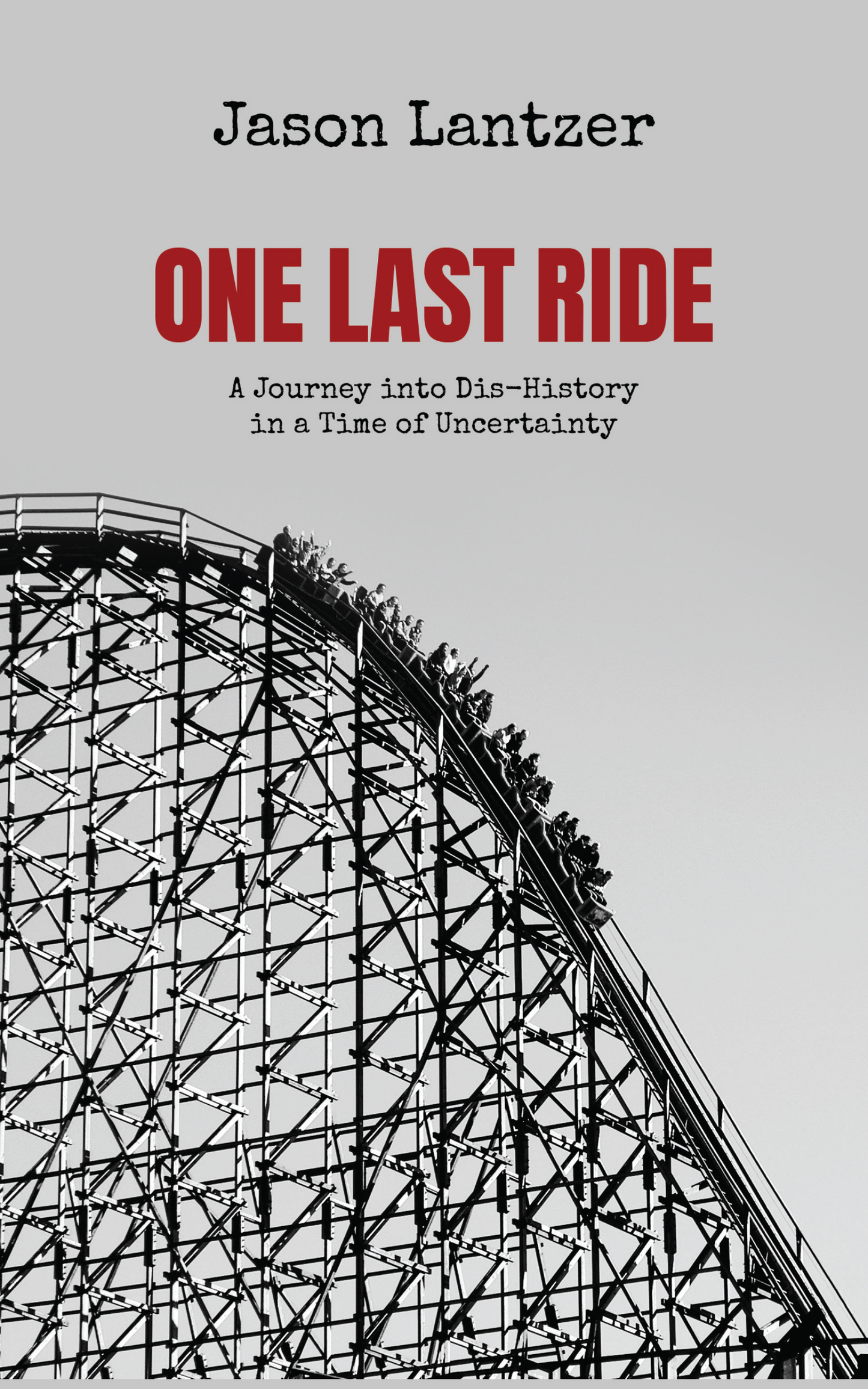 One Last Ride: A Journey into Dis-History in a Time of Uncertainty