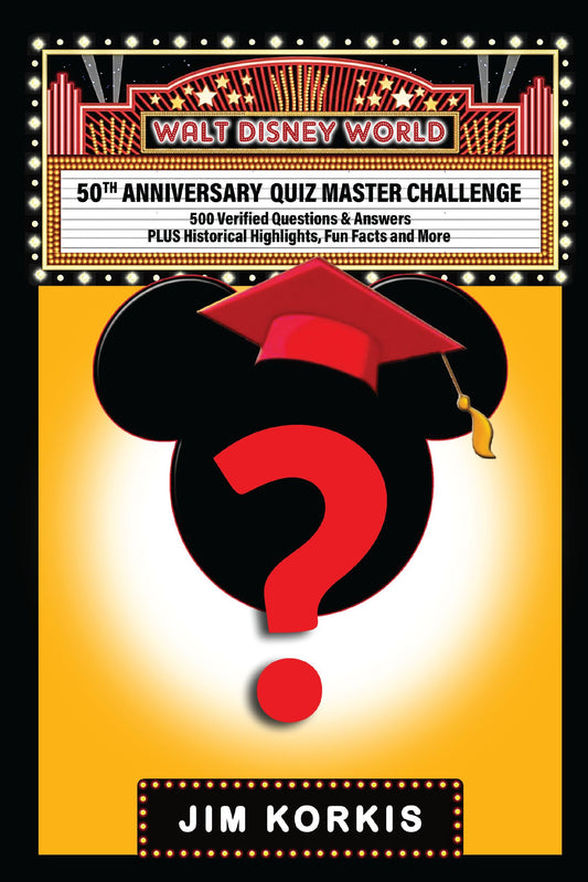 The Walt Disney World 50th Anniversary Quiz Master Challenge: 500 Verified Questions & Answers PLUS Historical Highlights, Fun Facts and More