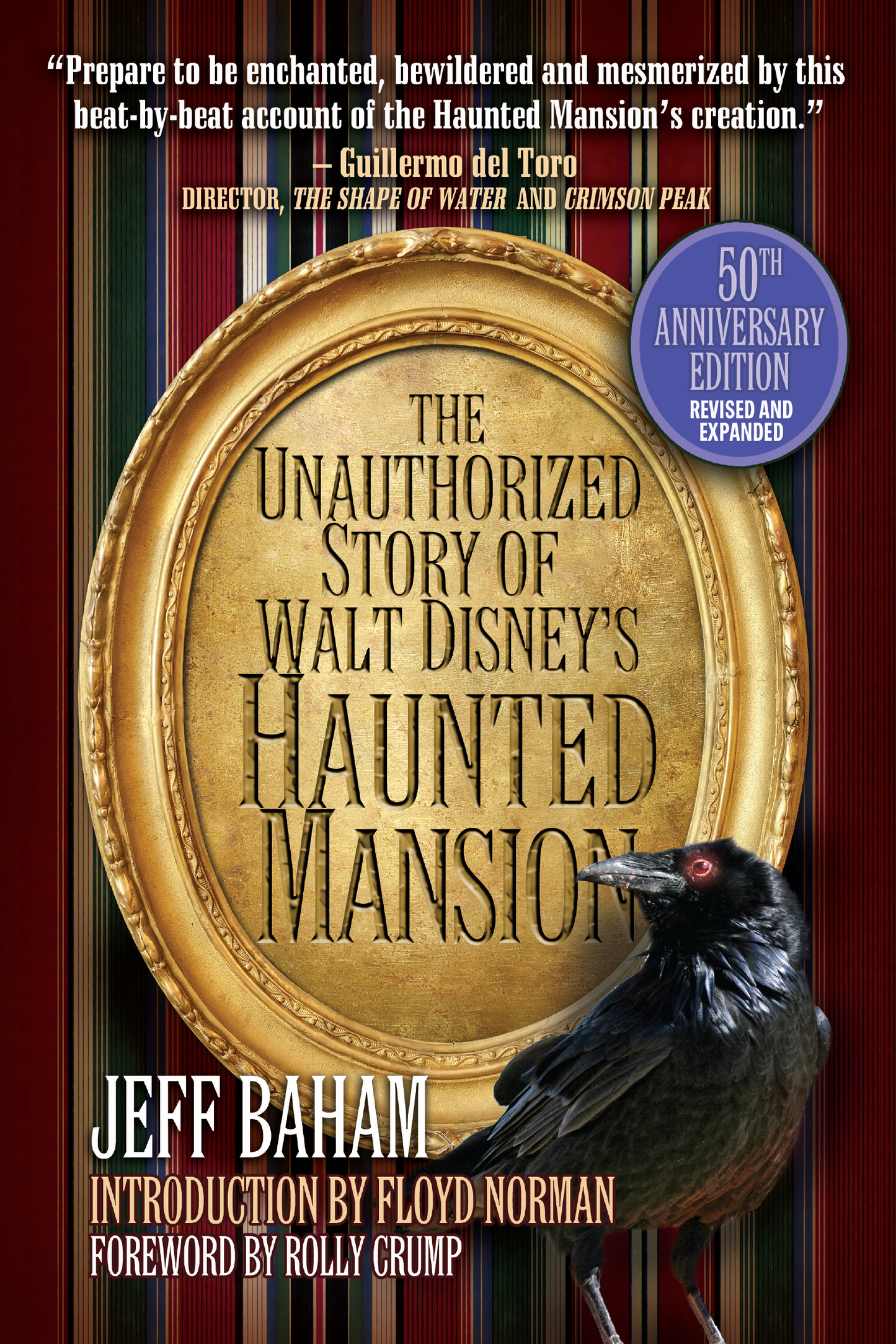 The Unauthorized Story of Walt Disney's Haunted Mansion: 50th Anniversary Edition, Revised and Expanded