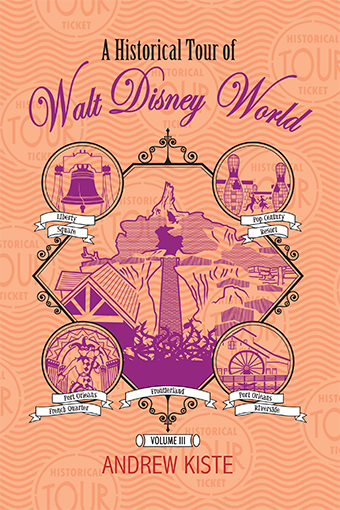 A Historical Tour of Walt Disney World: Volume 1