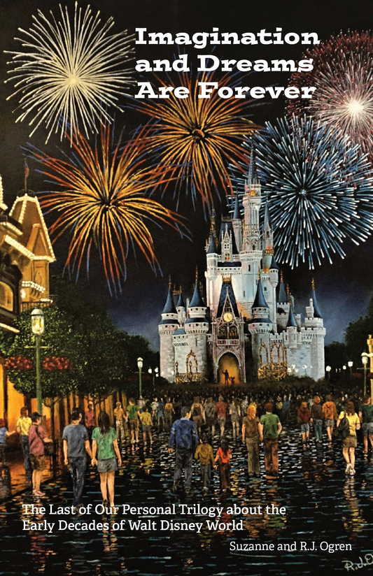 Imagination and Dreams Are Forever: The Last of our Personal Trilogy About the Early Decades of Walt Disney World