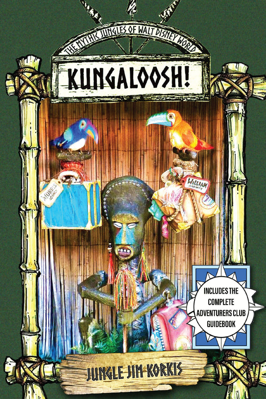 Kungaloosh!: The Mythic Jungles of Walt Disney World