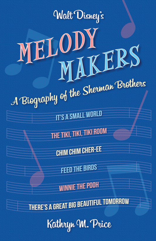 Walt Disney's Melody Makers: A Biography of the Sherman Brothers