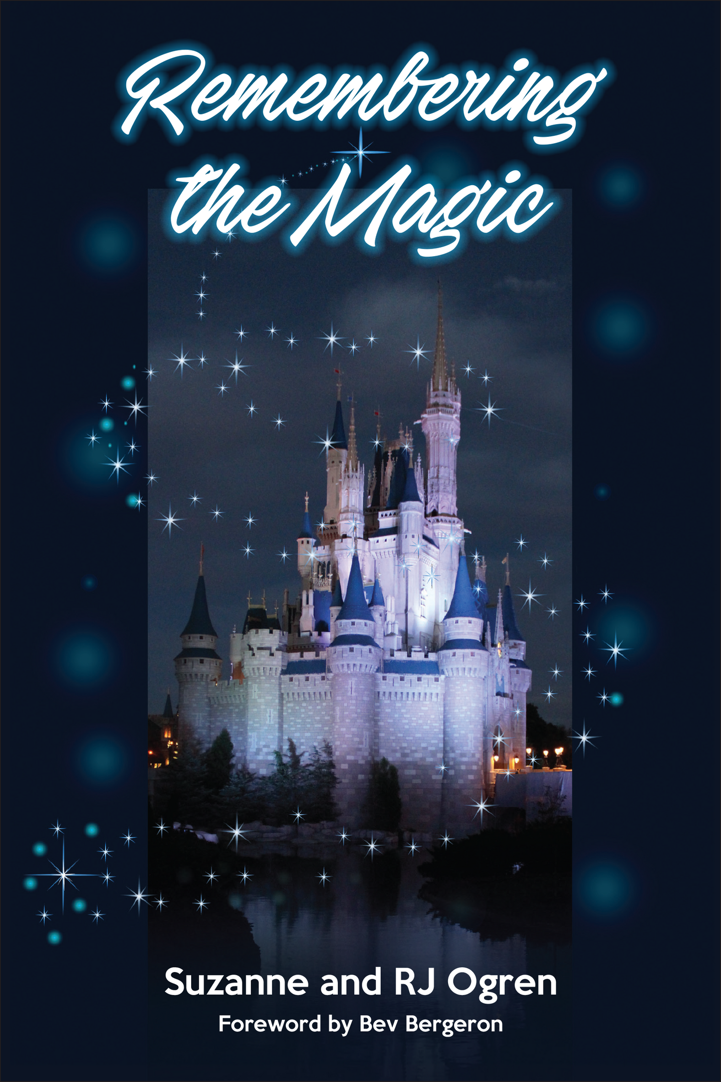 Remembering the Magic: More Stories of Our Walt Disney World Careers