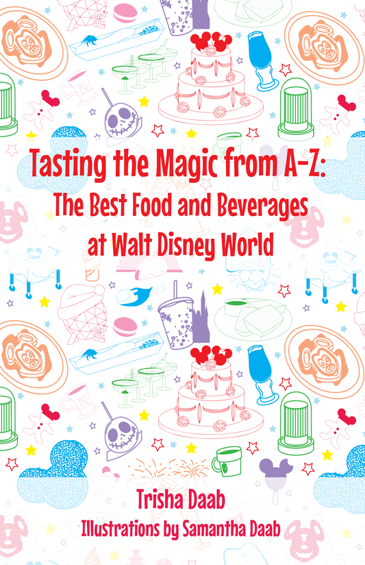 Tasting the Magic from A-Z: The Best Food and Beverages at Walt Disney World